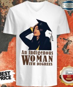 An Indigenous Woman With Degrees Shirt