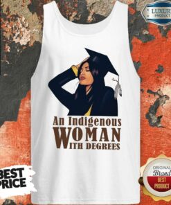 An Indigenous Woman With Degrees Shirt 2 An Indigenous Woman With Degrees Shirt 3