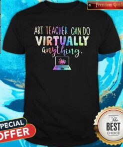 Art Teacher Can Do Virtually Anything Computer Color Shirt Art Teacher Can Do Virtually Anything Computer Color Shirt