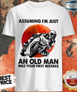 Assuming I’m Just An Old Man Moto Shirt