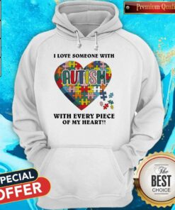 Autism I Love Someone With Tith Every Piece Of My Heart Shirt 4
