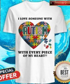 Autism I Love Someone With Tith Every Piece Of My Heart Shirt 5