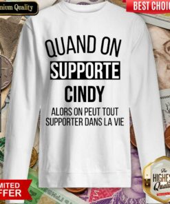 Awesome Quand On Supporte Cindy Shirt 4