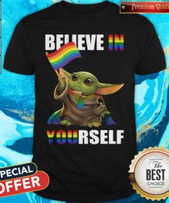 Baby Yoda Believe in yourself LGBT Price Shirt Baby Yoda Believe in yourself LGBT Price Shirt