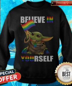 Baby Yoda Believe in yourself LGBT Price Shirt 3