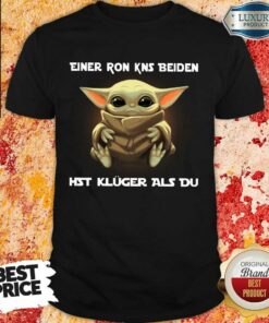 Baby Yoda Einer Ron Kns Beiden Hst Kluger Als Du Shirt Baby Yoda Einer Ron Kns Beiden Hst Kluger Als Du Shirt