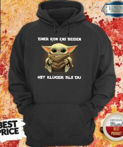 Baby Yoda Einer Ron Kns Beiden Hst Kluger Als Du Shirt