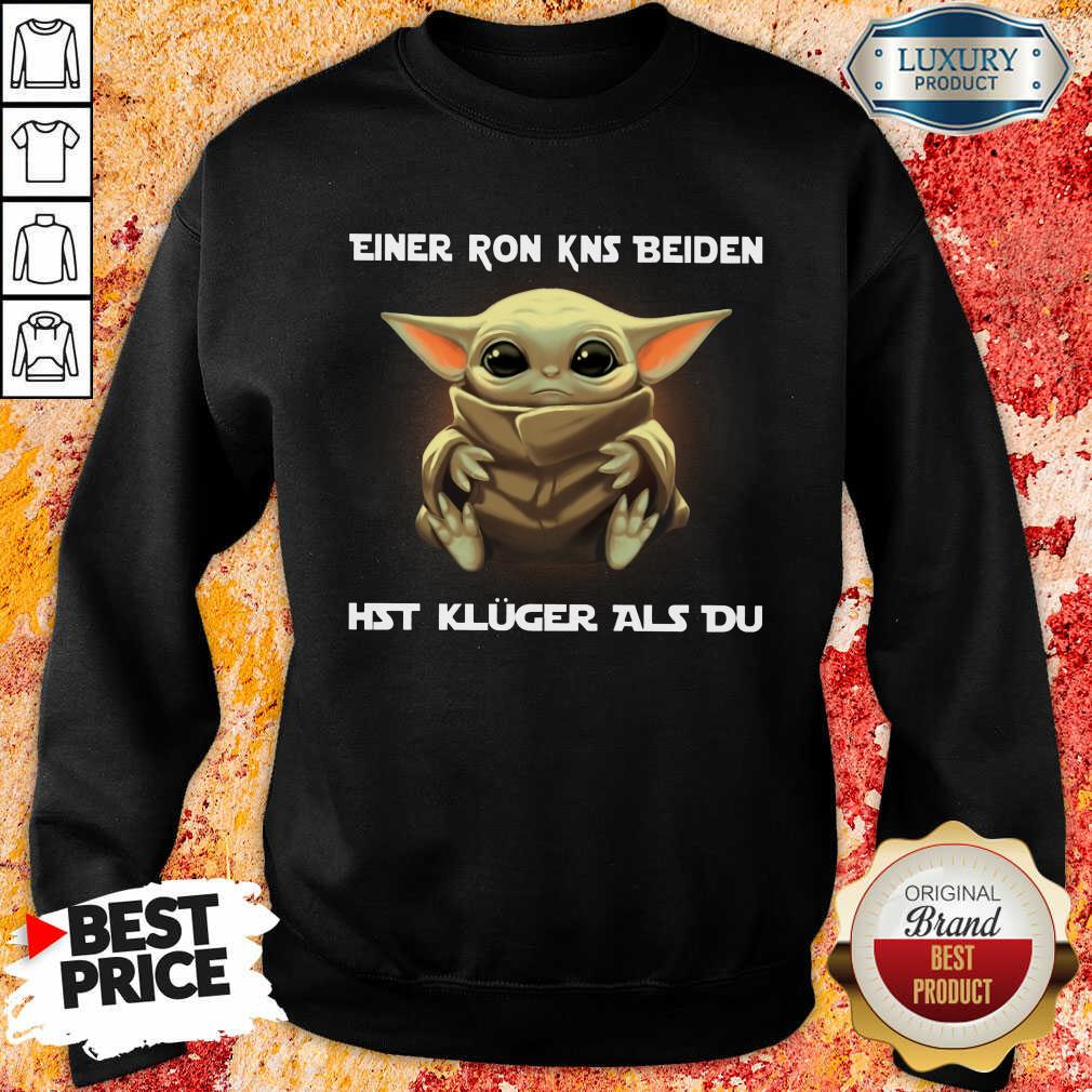 Baby Yoda Einer Ron Kns Beiden Hst Kluger Als Du Shirt Baby Yoda Einer Ron Kns Beiden Hst Kluger Als Du Shirt