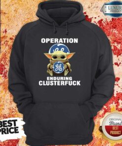 Baby Yoda Hug Operation General Electric Enduring Clusterfuck Shirt