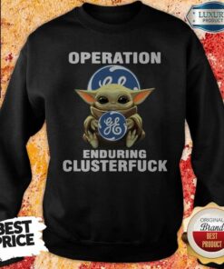 Baby Yoda Hug Operation General Electric Enduring Clusterfuck Shirt 5