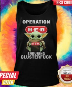 Baby Yoda Hug Operation H-E-B Enduring Clusterfuck Shirt 2 Baby Yoda Hug Operation H E B Enduring Clusterfuck Shirt 3