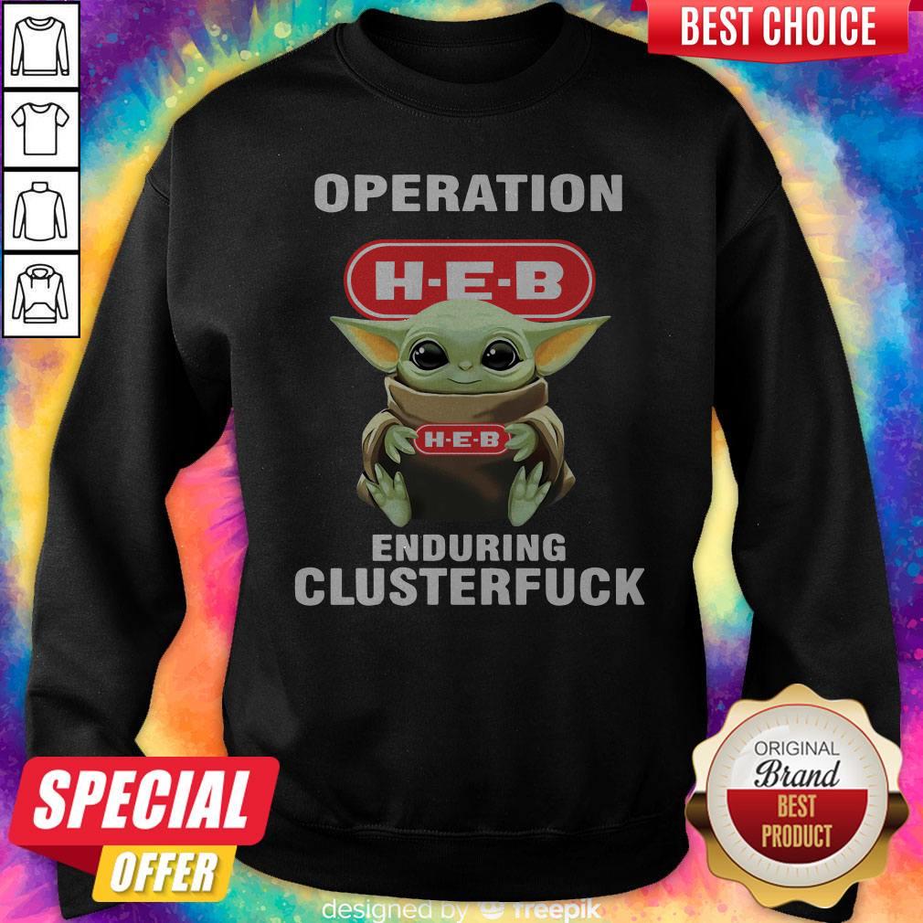 Baby Yoda Hug Operation H-E-B Enduring Clusterfuck Shirt Baby Yoda Hug Operation H-E-B Enduring Clusterfuck Shirt