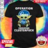 Baby Yoda Hug Operation Kroger Enduring Clusterfuck Shirt