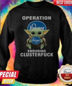 Baby Yoda Hug Operation Kroger Enduring Clusterfuck Shirt 3 Baby Yoda Hug Operation Kroger Enduring Clusterfuck Shirt 4