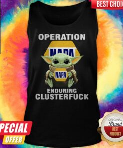 Baby Yoda Hug Operation NAPA Enduring Clusterfuck Shirt 4