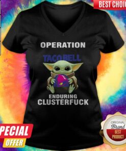 Baby Yoda Hug Operation Taco Bell Enduring Clusterfuck Shirt