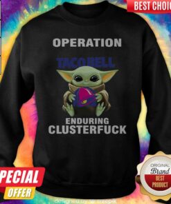 Baby Yoda Hug Operation Taco Bell Enduring Clusterfuck Shirt 4