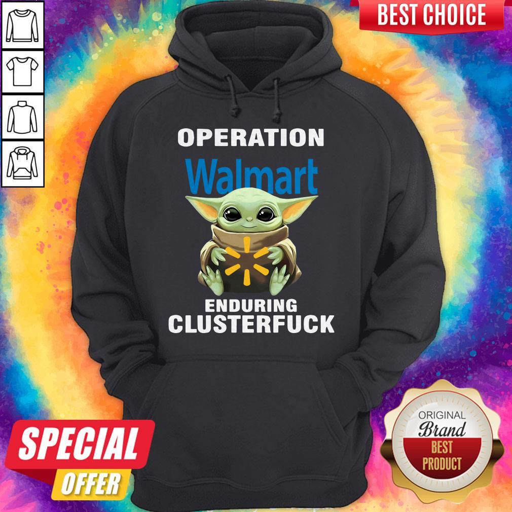 Baby Yoda Hug Operation Walmart Enduring Clusterfuck Shirt Baby Yoda Hug Operation Walmart Enduring Clusterfuck Shirt