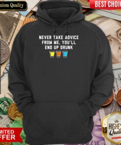 Bartender Never Take Advice From Me You’ll End Up Drunk Shirt