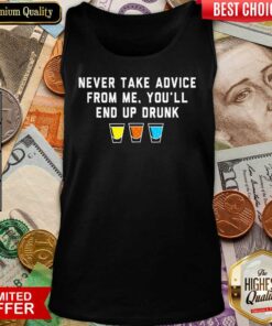 Bartender Never Take Advice From Me You'll End Up Drunk Shirt 3 Bartender Never Take Advice From Me Youll End Up Drunk Shirt 4
