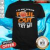 Basketball I’m Not Afraid To Fall Out So Don’t Even Try Me Shirt