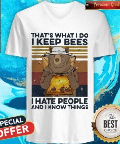 Bear That’s What I Do I Keep Bees I Hate People And I Know Things Beekeeper Vintage Shirt