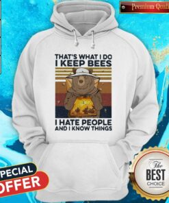 Bear That’s What I Do I Keep Bees I Hate People And I Know Things Beekeeper Vintage Shirt 4 Bear That's What I Do I Keep Bees I Hate People And I Know Things Beekeeper Vintage Shirt 5