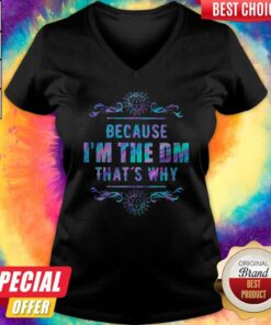 Because I'm The Dm That's Why Shirt 4