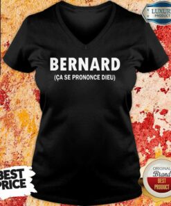 Bernard Ca Se Prononce Dieu Shirt