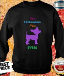 Best Chihuahua Mom Ever Shirt 3