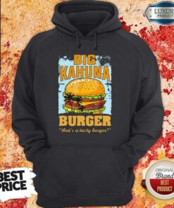 Big Kahuna Burger That’s A Tasty Burger Shirt