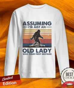 Bigfoot Assuming I’m Just An Old Lady Was Your First Mistake Vintage Shirt