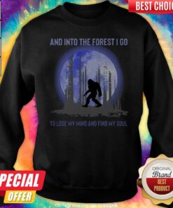 Bigfoot Moon And Into The Forest I Go To Lose My Mind And Find My Soul Shirt 5