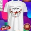 Bird God Has You In His Arms I Have You In My Heart Shirt