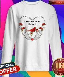 Bird God Has You In His Arms I Have You In My Heart Shirt 3 Bird God Has You In His Arms I Have You In My Heart Shirt 4