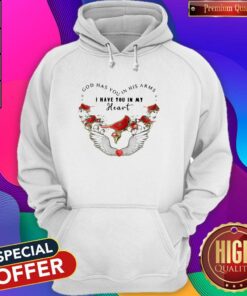 Bird God Has You In His Arms I Have You In My Heart Shirt 4 Bird God Has You In His Arms I Have You In My Heart Shirt 5