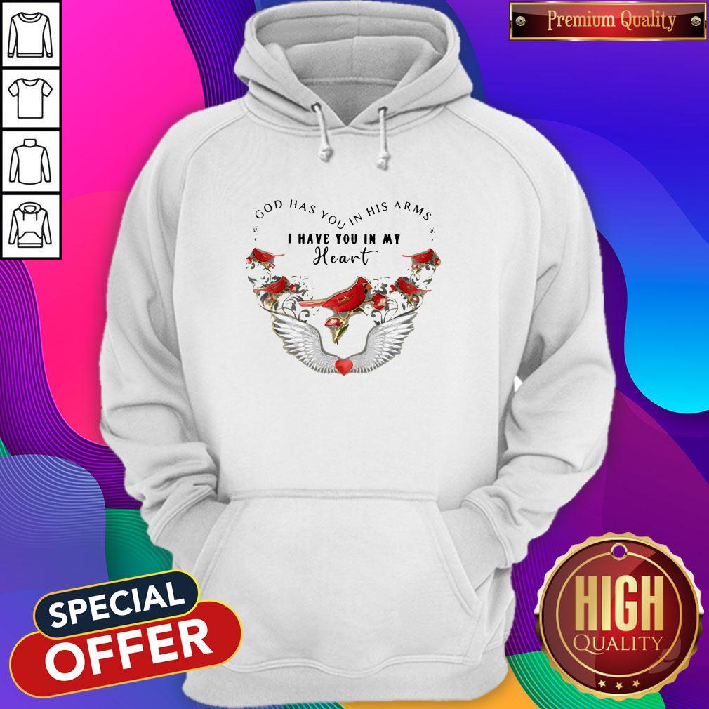 Bird God Has You In His Arms I Have You In My Heart Shirt Bird God Has You In His Arms I Have You In My Heart Shirt