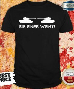 Bis Einer Weint Shirt Bis Einer Weint Shirt