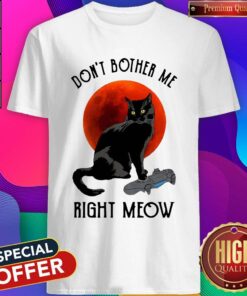 Black Cat Don’t Bother Me Right Meow Moon Shirt