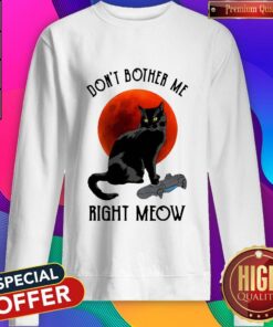 Black Cat Don't Bother Me Right Meow Moon Shirt 5