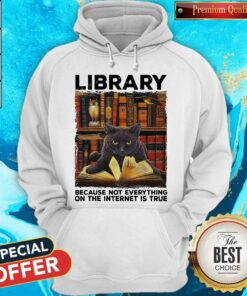 Black Cat Library Because Not Everything On The Internet Is True Shirt