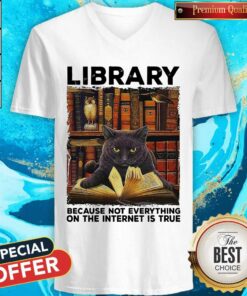 Black Cat Library Because Not Everything On The Internet Is True Shirt 3