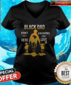 Black Dad A Sons First Hero A Daughters First Love Shirt 4
