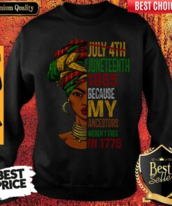 Black Girl Juneteenth 1865 Because My Ancestors Weren’t Free In 1776 Shirt