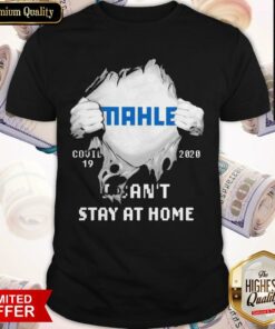 Blood Inside Me MAHLE GmbH Covid 19 2020 I Can’t Stay At Home Shirt Blood Inside Me MAHLE GmbH Covid 19 2020 I Can’t Stay At Home Shirt