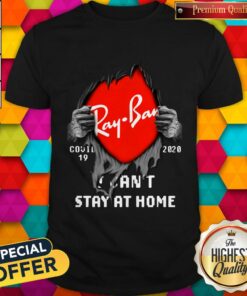 Blood Inside Me Ray Ban Covid 19 2020 I Can’t Stay At Home Shirt Blood Inside Me Ray Ban Covid 19 2020 I Can’t Stay At Home Shirt
