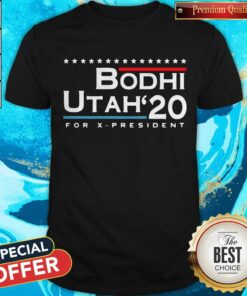 Bodhi Utah 2020 For X President Shirt Bodhi Utah 2020 For X President Shirt