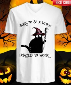 Born To Be A Witch Forced To Work Black Cat Halloween Shirt