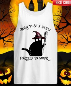 Born To Be A Witch Forced To Work Black Cat Halloween Shirt 3