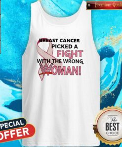 Breast Cancer Picked A Fight With The Wrong Woman Shirt 4